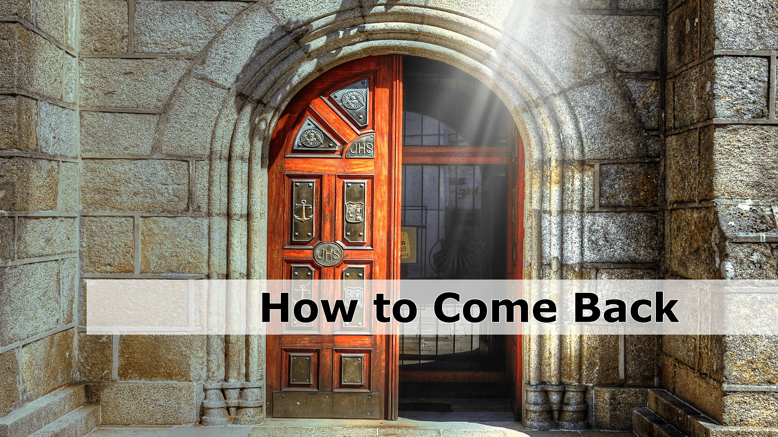 How to Come Back